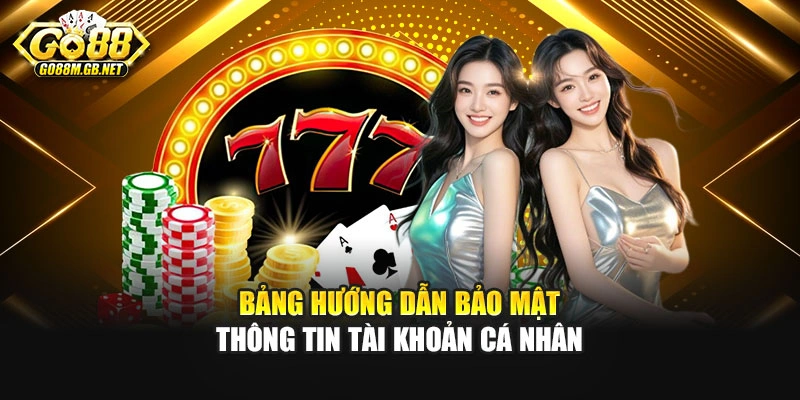 Bảng hướng dẫn bảo mật thông tin tài khoản cá nhân