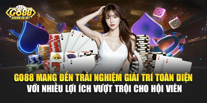 Go88 mang đến trải nghiệm giải trí toàn diện với nhiều lợi ích vượt trội cho hội viên