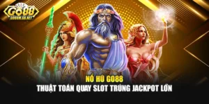 Nổ Hũ Go88 - Thuật Toán Quay Slot Trúng Jackpot Lớn