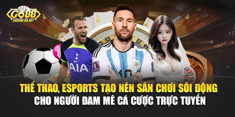 Thể thao, esports tạo nên sân chơi sôi động cho người đam mê cá cược trực tuyến