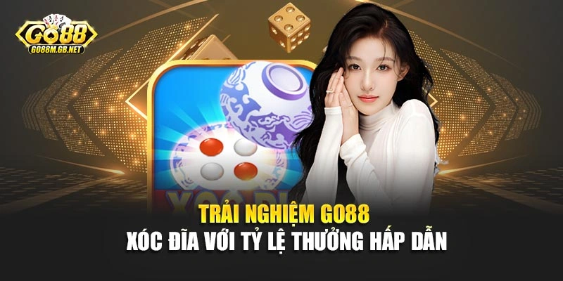 Trải nghiệm Go88 Xóc Đĩa với tỷ lệ thưởng hấp dẫn