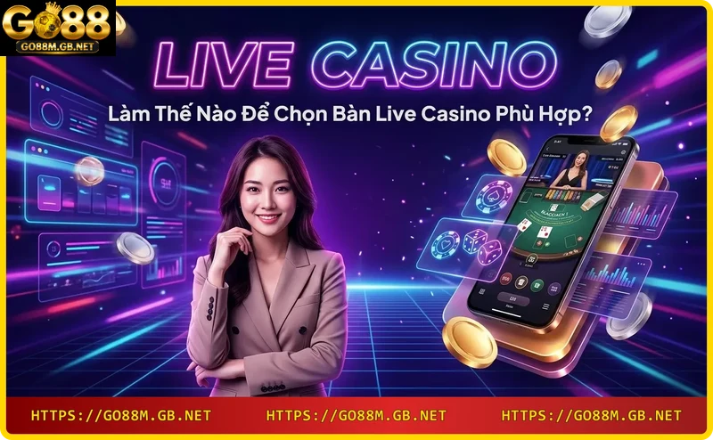 Các bàn live casino đa dạng tại Go88 với mức cược khác nhau