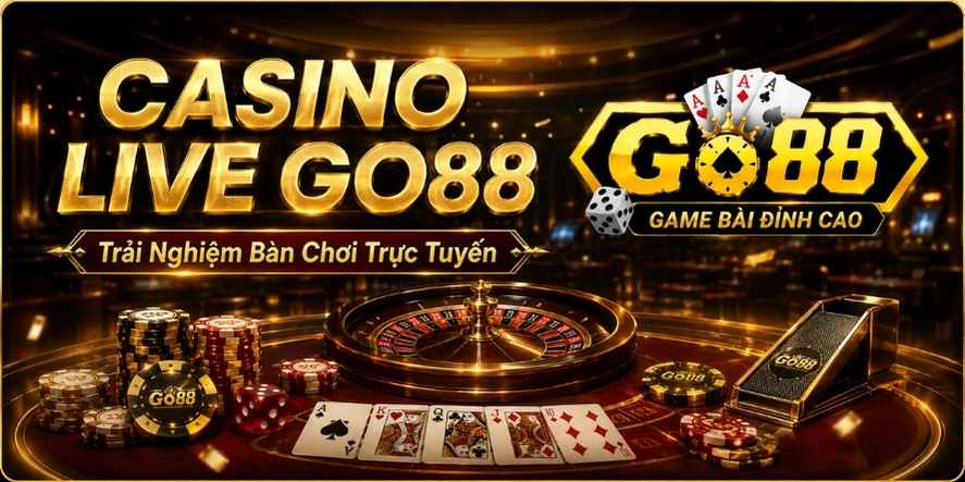 Casino live Go88 trực tuyến với bàn chơi chuyên nghiệp