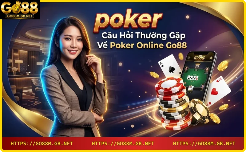 Câu hỏi thường gặp về poker online Go88