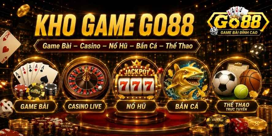Kho game Go88 đa dạng gồm game bài casino nổ hũ bắn cá