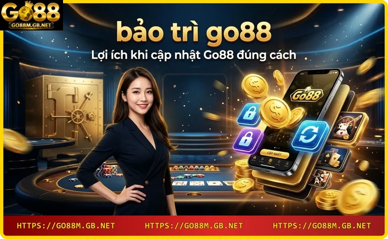 Lợi ích cập nhật Go88 - bảo mật và trải nghiệm game mượt mà hơn