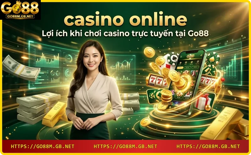 Lợi ích casino trực tuyến Go88