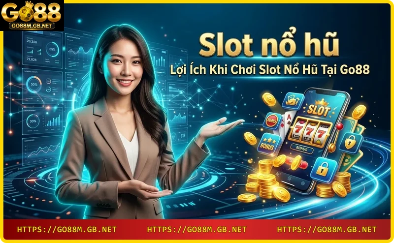 Lợi ích slot nổ hũ Go88: RTP cao, bảo mật, đổi thưởng nhanh